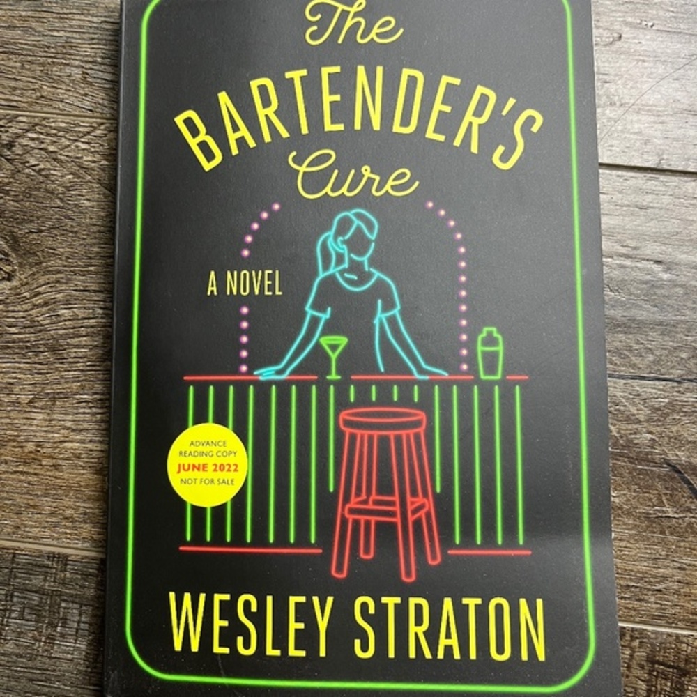 The Bartender's Cure : A Novel by Wesley Straton (ARC Uncorrected Proof)